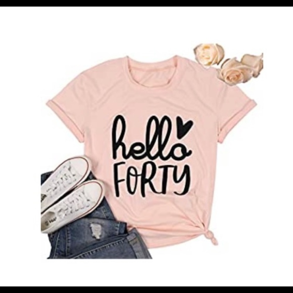 Hello forty. Pink T -Shirt